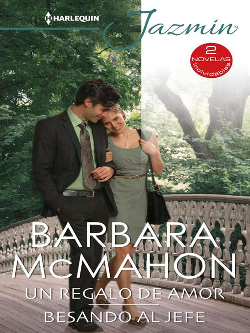 Title details for Un regalo de amor--Besando al jefe by Barbara McMahon - Available